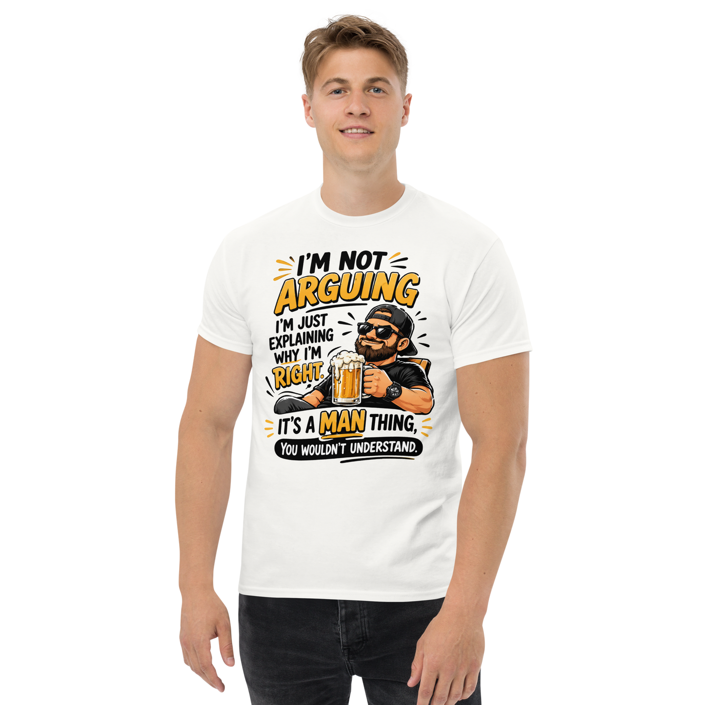 Funny Beer & Man Humor T-Shirt – “I’m Not Arguing, I’m Just Explaining Why I’m Right” Graphic Tee