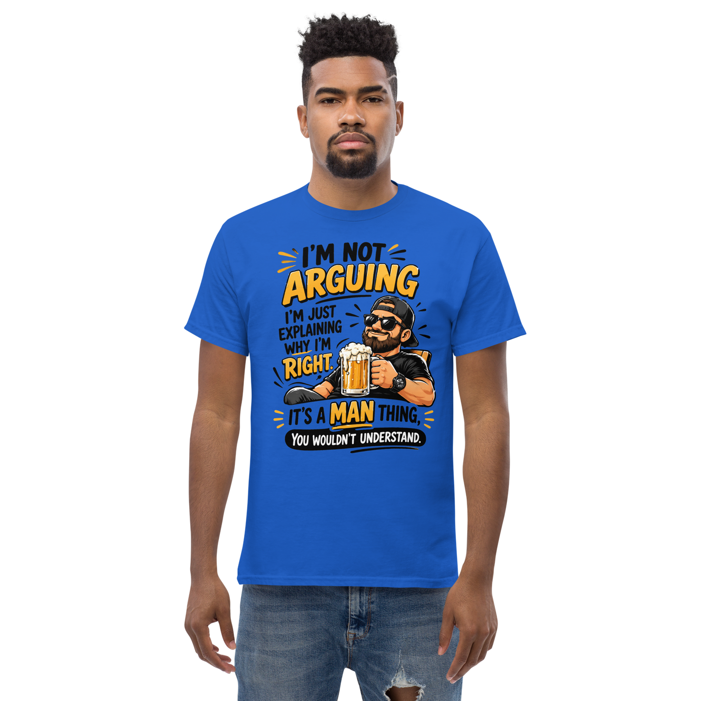 Funny Beer & Man Humor T-Shirt – “I’m Not Arguing, I’m Just Explaining Why I’m Right” Graphic Tee