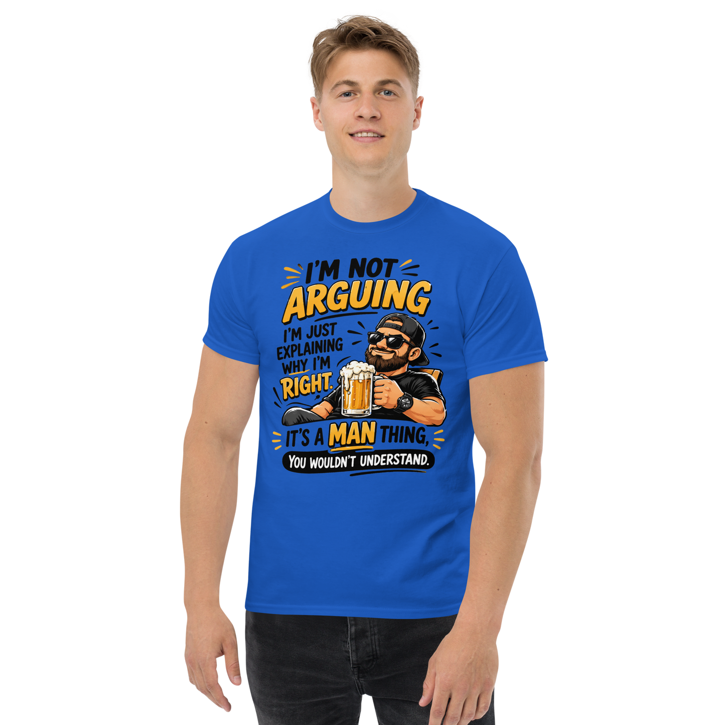 Funny Beer & Man Humor T-Shirt – “I’m Not Arguing, I’m Just Explaining Why I’m Right” Graphic Tee