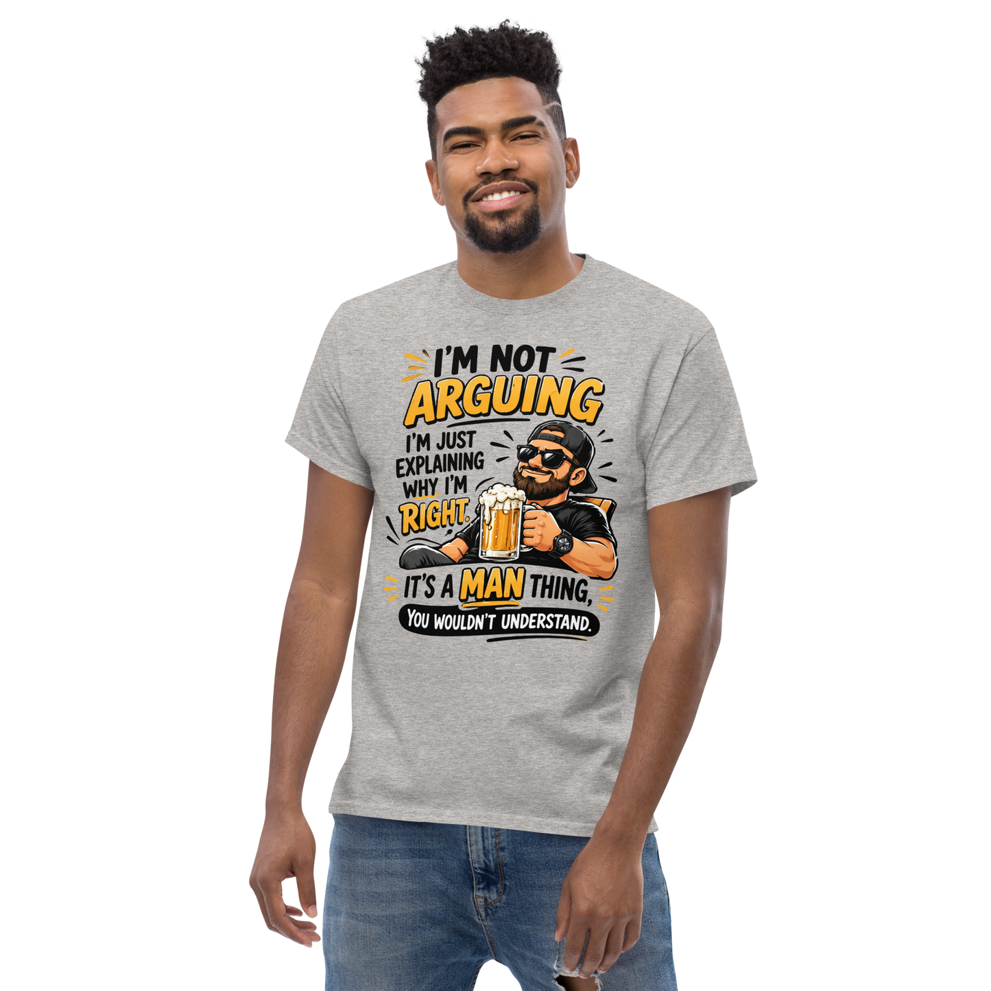 Funny Beer & Man Humor T-Shirt – “I’m Not Arguing, I’m Just Explaining Why I’m Right” Graphic Tee