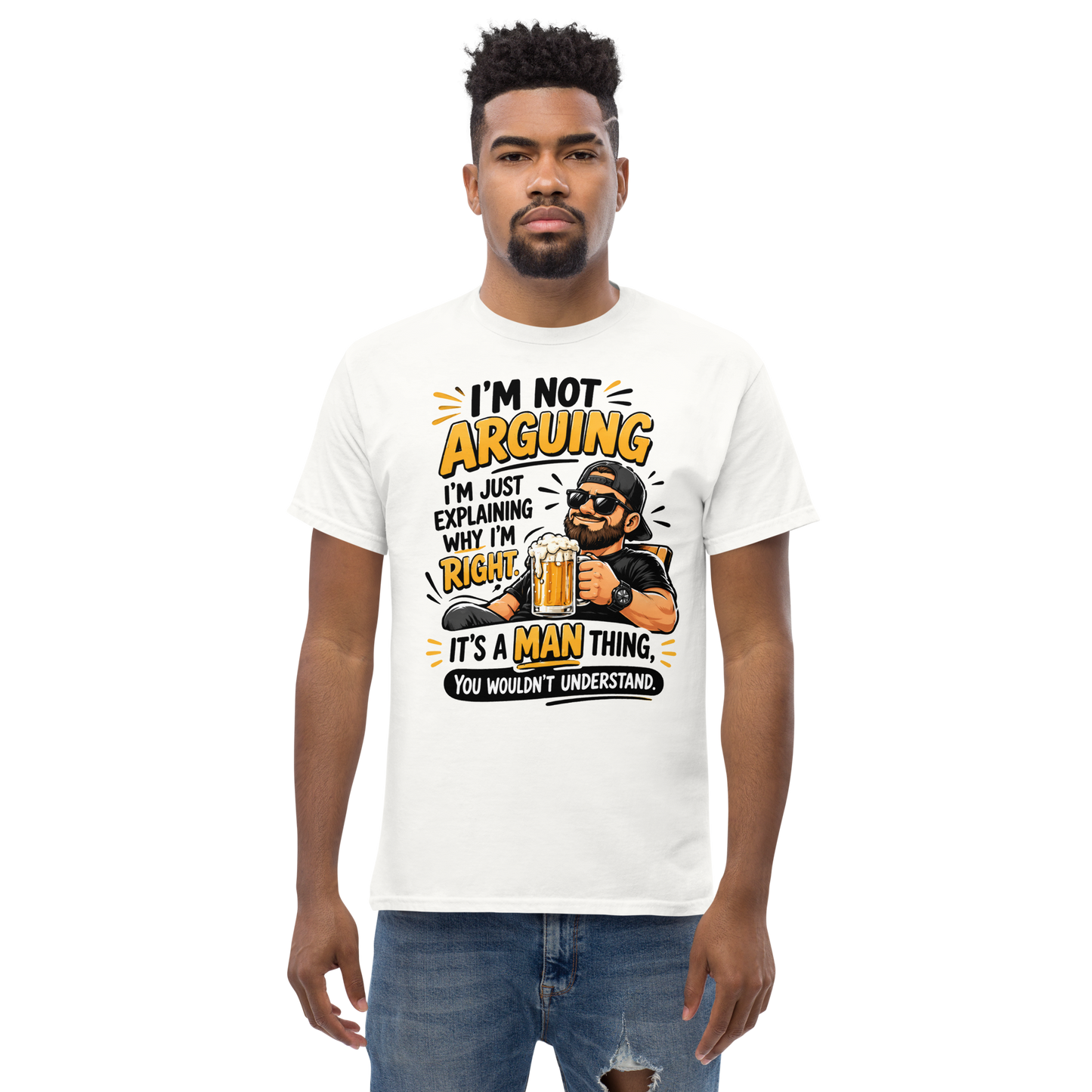 Funny Beer & Man Humor T-Shirt – “I’m Not Arguing, I’m Just Explaining Why I’m Right” Graphic Tee